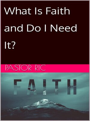 cover image of What Is Faith and Do I Need It?